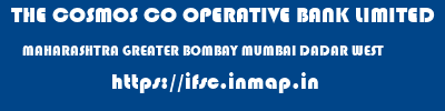 THE COSMOS CO OPERATIVE BANK LIMITED  MAHARASHTRA GREATER BOMBAY MUMBAI DADAR WEST  ifsc code
